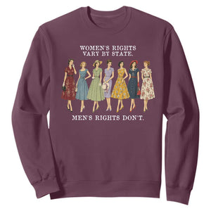 Womens Rights Vary By State Mens Rights Dont Feminist Sweatshirt TS11 Maroon Print Your Wear