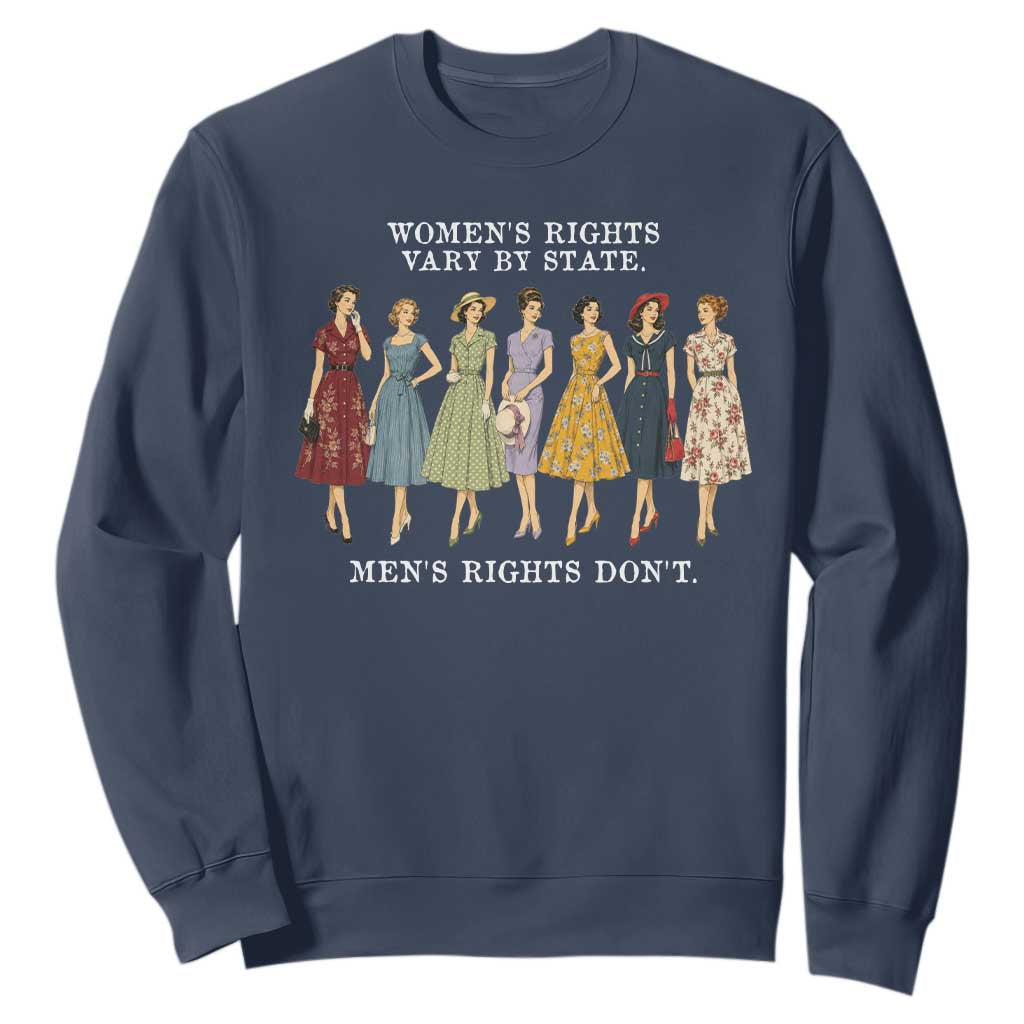 Womens Rights Vary By State Mens Rights Dont Feminist Sweatshirt TS11 Navy Print Your Wear