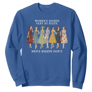 Womens Rights Vary By State Mens Rights Dont Feminist Sweatshirt TS11 Royal Blue Print Your Wear