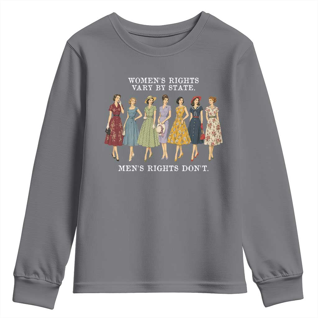 Womens Rights Vary By State Mens Rights Dont Feminist Youth Sweatshirt TS11 Charcoal Print Your Wear