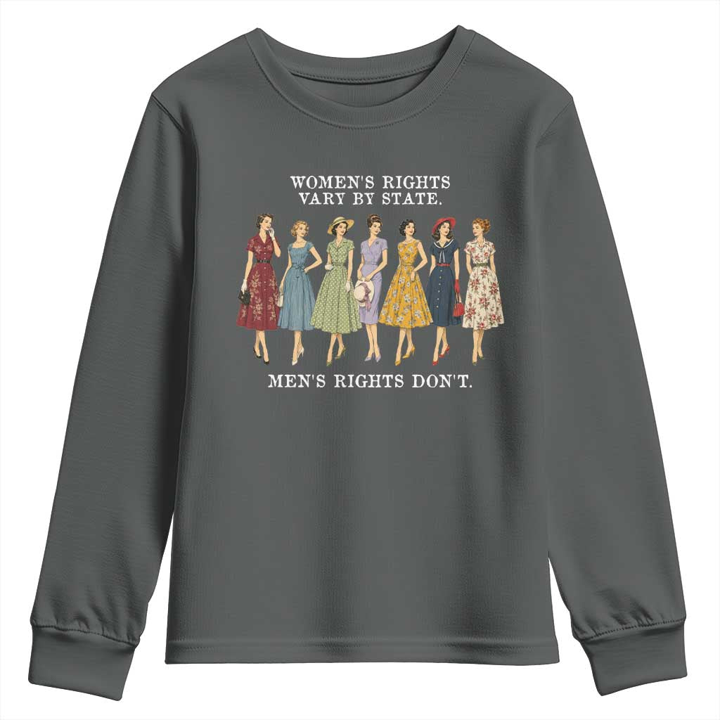 Womens Rights Vary By State Mens Rights Dont Feminist Youth Sweatshirt TS11 Dark Heather Print Your Wear