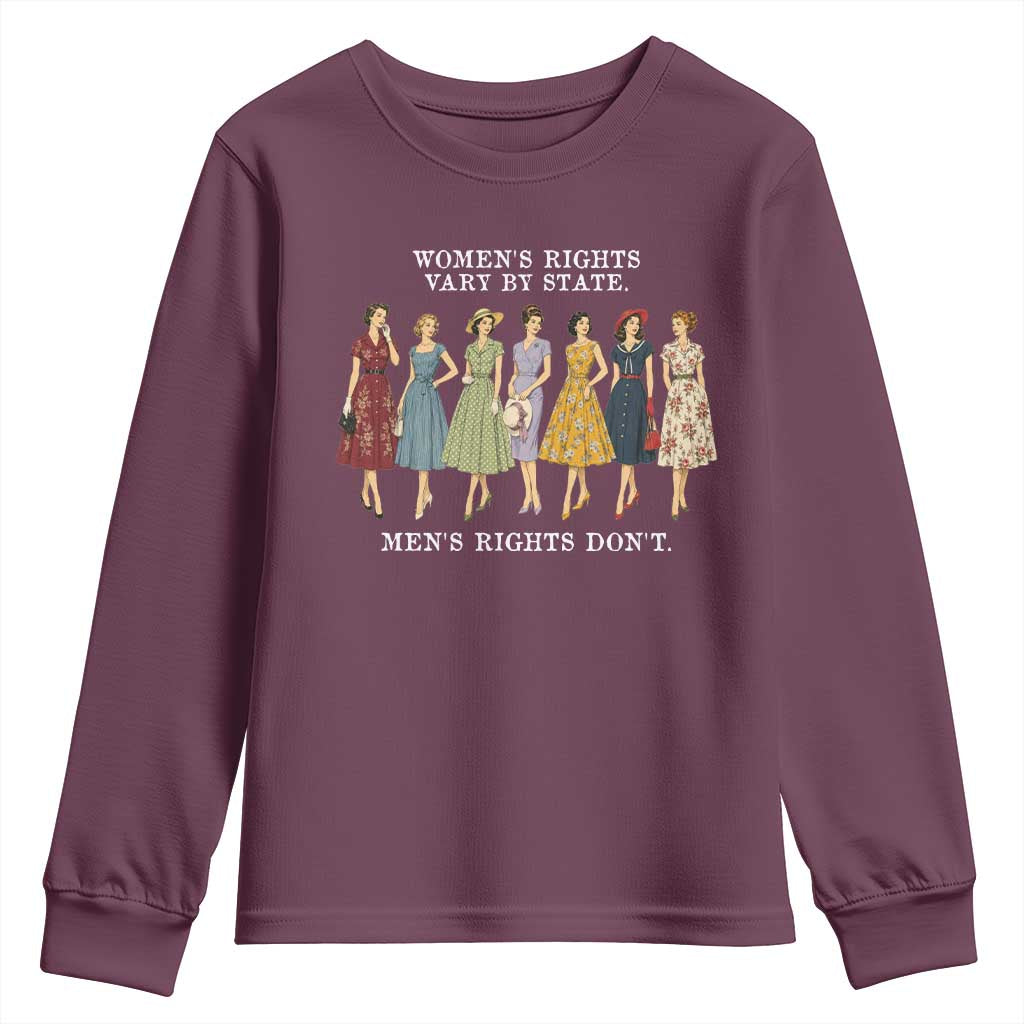 Womens Rights Vary By State Mens Rights Dont Feminist Youth Sweatshirt TS11 Maroon Print Your Wear