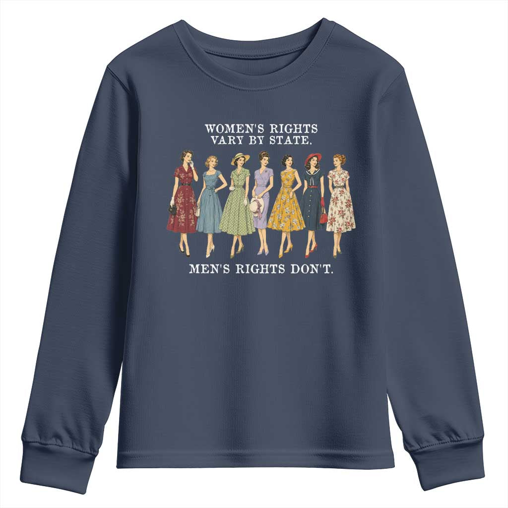 Womens Rights Vary By State Mens Rights Dont Feminist Youth Sweatshirt TS11 Navy Print Your Wear