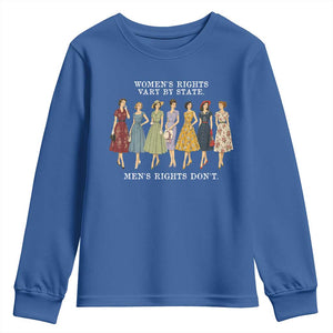 Womens Rights Vary By State Mens Rights Dont Feminist Youth Sweatshirt TS11 Royal Blue Print Your Wear