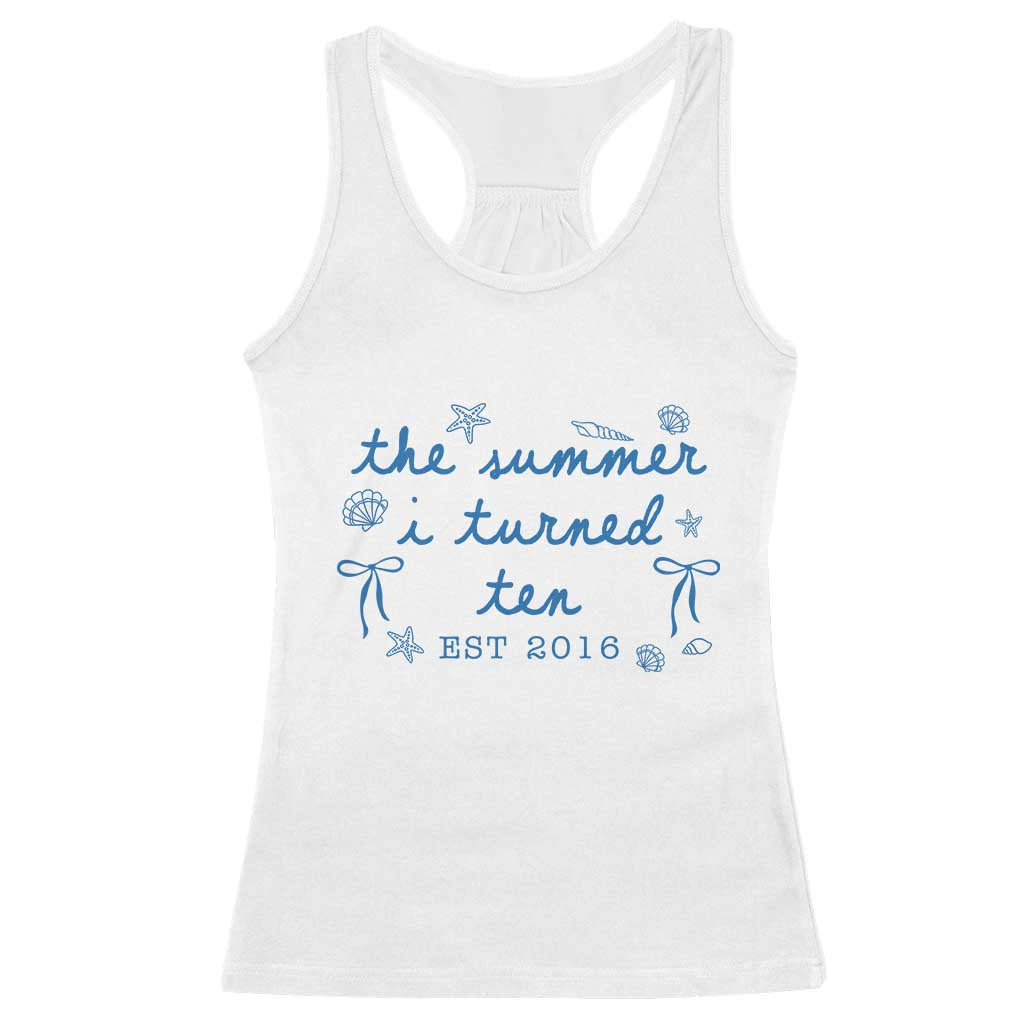 The Summer I Turned Ten Funny 10th Birthday Est 2016 Racerback Tank Top Summer Coastal Birthday Seashell Bow TS11 White Print Your Wear