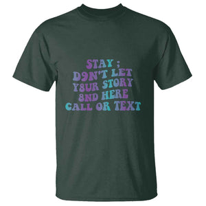 Suicide Prevention Awareness T Shirt Stay Don't Let Your Story End Here Call Or Text 988 TS11 Dark Forest Green Print Your Wear