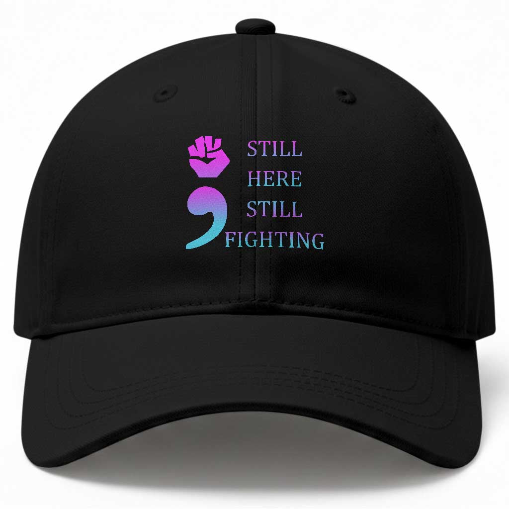 Suicide Prevention Awareness Baseball Cap Still Here Still Fighting Semicolon Hand Fist TS11 Print Your Wear