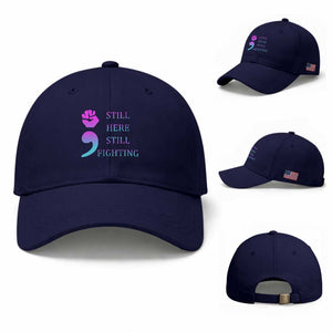 Suicide Prevention Awareness Baseball Cap Still Here Still Fighting Semicolon Hand Fist TS11 Baseball Cap Universal Fit Dark Blue Print Your Wear