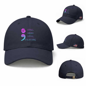 Suicide Prevention Awareness Baseball Cap Still Here Still Fighting Semicolon Hand Fist TS11 Baseball Cap Universal Fit Navy Print Your Wear