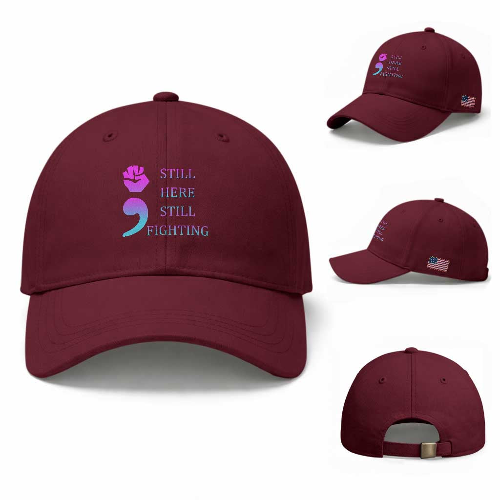 Suicide Prevention Awareness Baseball Cap Still Here Still Fighting Semicolon Hand Fist TS11 Baseball Cap Universal Fit Maroon Print Your Wear
