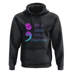 Suicide Prevention Awareness Hoodie Still Here Still Fighting Semicolon Hand Fist TS11 Black Print Your Wear