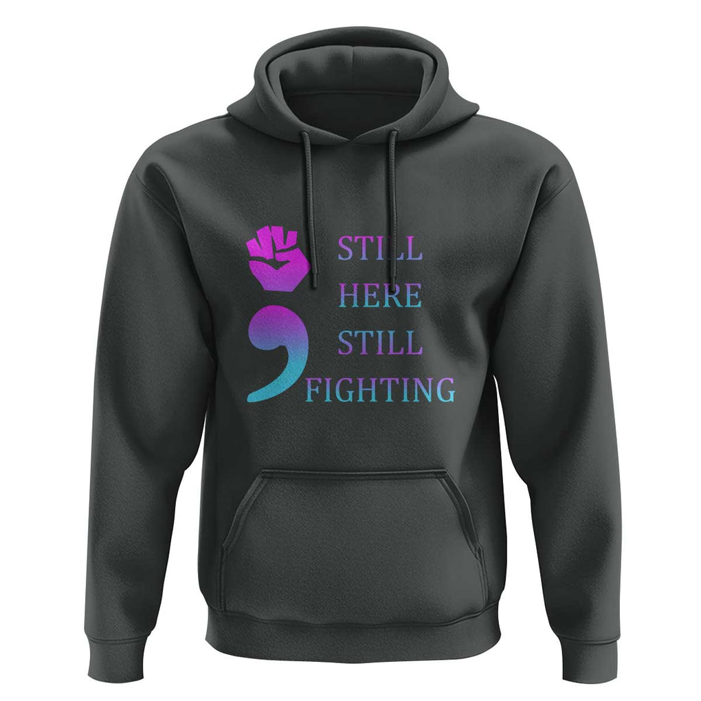 Suicide Prevention Awareness Hoodie Still Here Still Fighting Semicolon Hand Fist TS11 Dark Heather Print Your Wear