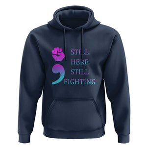 Suicide Prevention Awareness Hoodie Still Here Still Fighting Semicolon Hand Fist TS11 Navy Print Your Wear