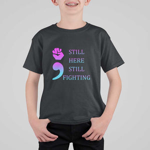 Suicide Prevention Awareness T Shirt For Kid Still Here Still Fighting Semicolon Hand Fist TS11 Black Print Your Wear