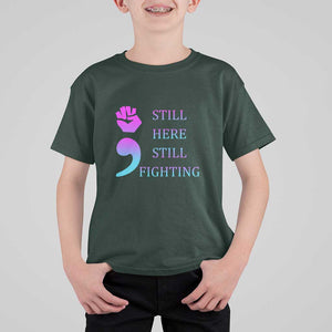 Suicide Prevention Awareness T Shirt For Kid Still Here Still Fighting Semicolon Hand Fist TS11 Dark Forest Green Print Your Wear