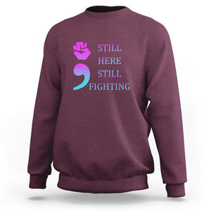 Suicide Prevention Awareness Sweatshirt Still Here Still Fighting Semicolon Hand Fist TS11 Maroon Print Your Wear