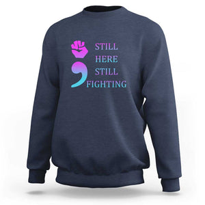 Suicide Prevention Awareness Sweatshirt Still Here Still Fighting Semicolon Hand Fist TS11 Navy Print Your Wear