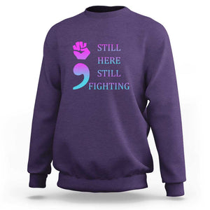 Suicide Prevention Awareness Sweatshirt Still Here Still Fighting Semicolon Hand Fist TS11 Purple Print Your Wear