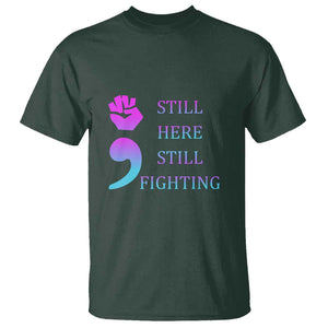 Suicide Prevention Awareness T Shirt Still Here Still Fighting Semicolon Hand Fist TS11 Dark Forest Green Print Your Wear