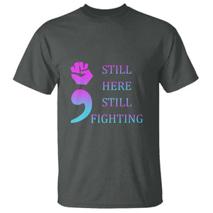 Suicide Prevention Awareness T Shirt Still Here Still Fighting Semicolon Hand Fist TS11 Dark Heather Print Your Wear