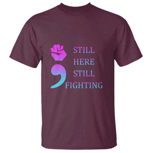 Suicide Prevention Awareness T Shirt Still Here Still Fighting Semicolon Hand Fist TS11 Maroon Print Your Wear