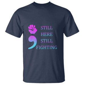 Suicide Prevention Awareness T Shirt Still Here Still Fighting Semicolon Hand Fist TS11 Navy Print Your Wear