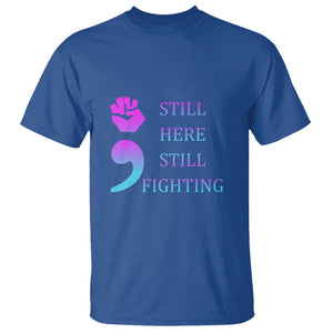 Suicide Prevention Awareness T Shirt Still Here Still Fighting Semicolon Hand Fist TS11 Royal Blue Print Your Wear