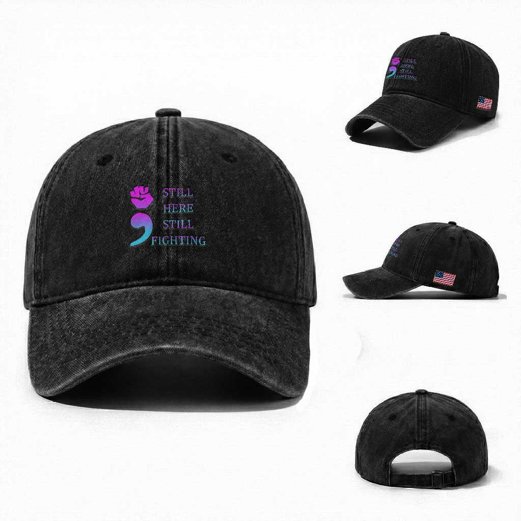 Suicide Prevention Awareness Washed Cotton Baseball Cap Still Here Still Fighting Semicolon Hand Fist TS11 Washed Cap Universal Fit Black Print Your Wear