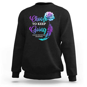 Suicide Prevention Awareness Sweatshirt Choose To Keep Going Semicolon Rose Feather TS11 Black Print Your Wear