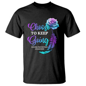 Suicide Prevention Awareness T Shirt Choose To Keep Going Semicolon Rose Feather TS11 Black Print Your Wear