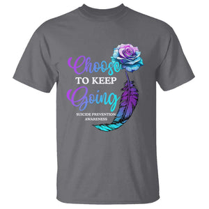 Suicide Prevention Awareness T Shirt Choose To Keep Going Semicolon Rose Feather TS11 Charcoal Print Your Wear