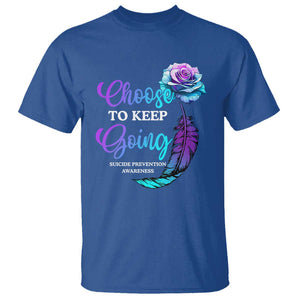 Suicide Prevention Awareness T Shirt Choose To Keep Going Semicolon Rose Feather TS11 Royal Blue Print Your Wear