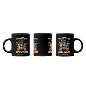 Funny I Like Murder Shows Comfy Clothes And Maybe 3 People Coffee Mug Halloween Skeleton TS11 Print Your Wear