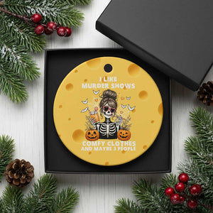 Funny I Like Murder Shows Comfy Clothes And Maybe 3 People Ceramic Ornament Halloween Skeleton TS11 1pc Yellow Cheese Print Your Wear