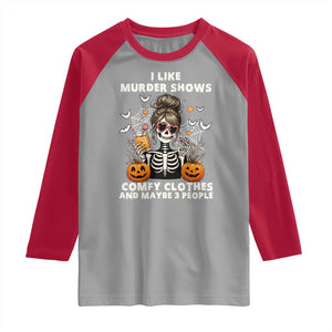 Funny I Like Murder Shows Comfy Clothes And Maybe 3 People Raglan Shirt Halloween Skeleton TS11 Sport Gray Red Print Your Wear