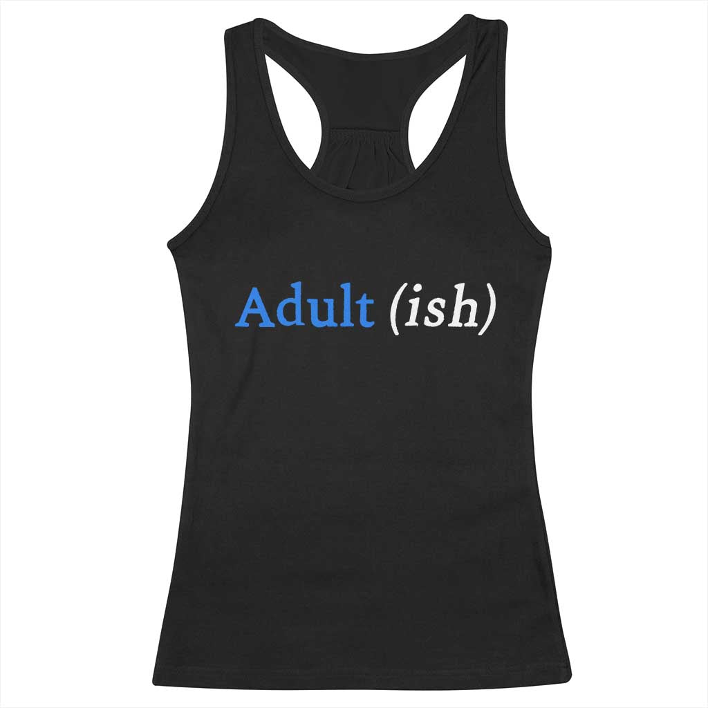 Funny Adultish Adult Sarcasm 18th Birthday Racerback Tank Top TS11 Black Print Your Wear
