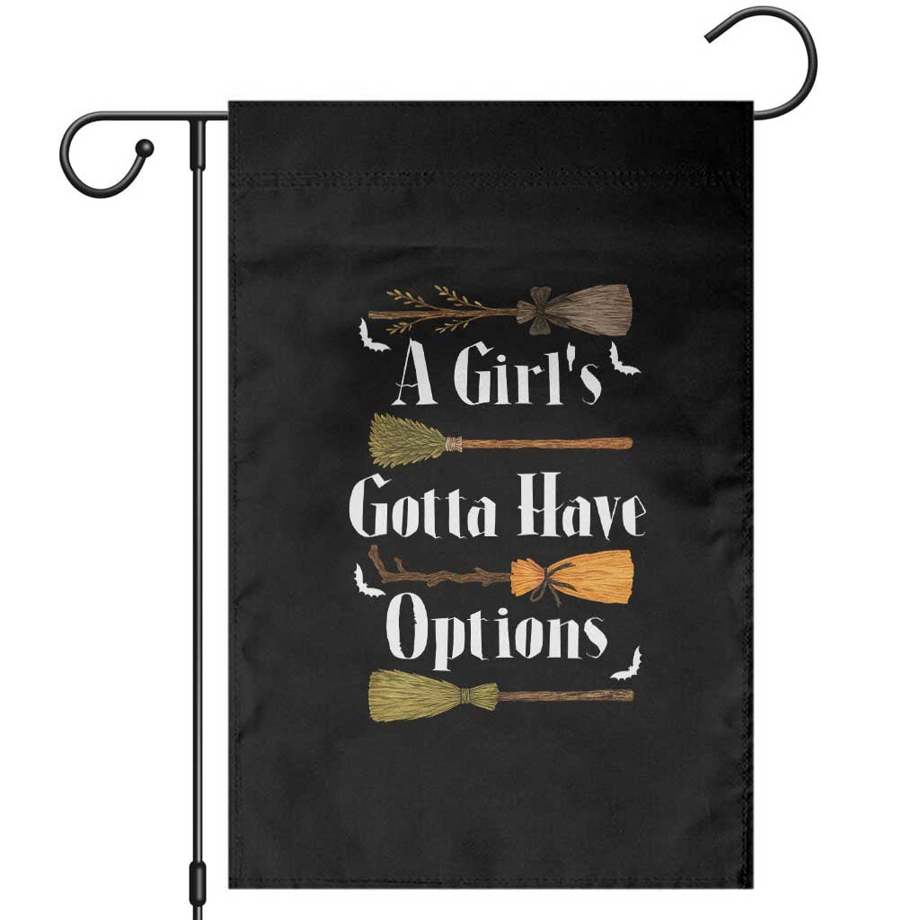 Funny A Girl's Gotta Have Options Garden Flag Broom Witches Halloween TS11 Black Print Your Wear