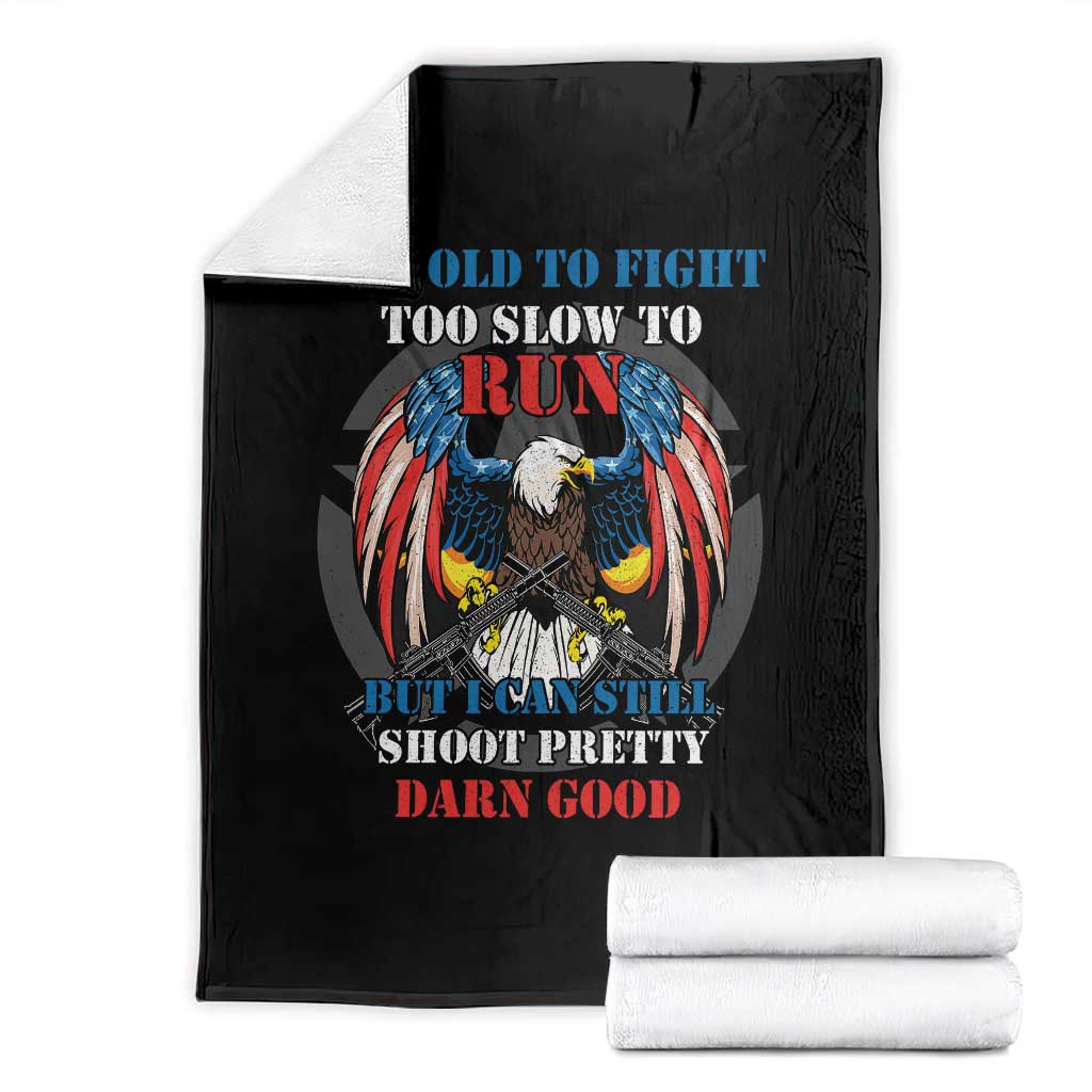 Too Old To Fight Too Slow To Run But I Can Still Shoot Pretty Darn Good Throw Blanket Bald Eagle TS11 Black Print Your Wear