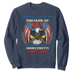 Too Old To Fight Too Slow To Run But I Can Still Shoot Pretty Darn Good Sweatshirt Bald Eagle TS11 Navy Print Your Wear
