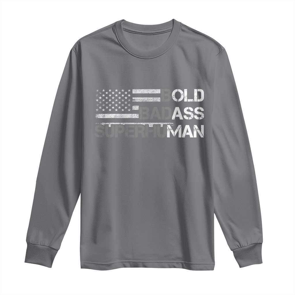 Funny Bold Badass Superhuman Long Sleeve Shirt Vintage American Flag Fathers Day TS11 Charcoal Print Your Wear
