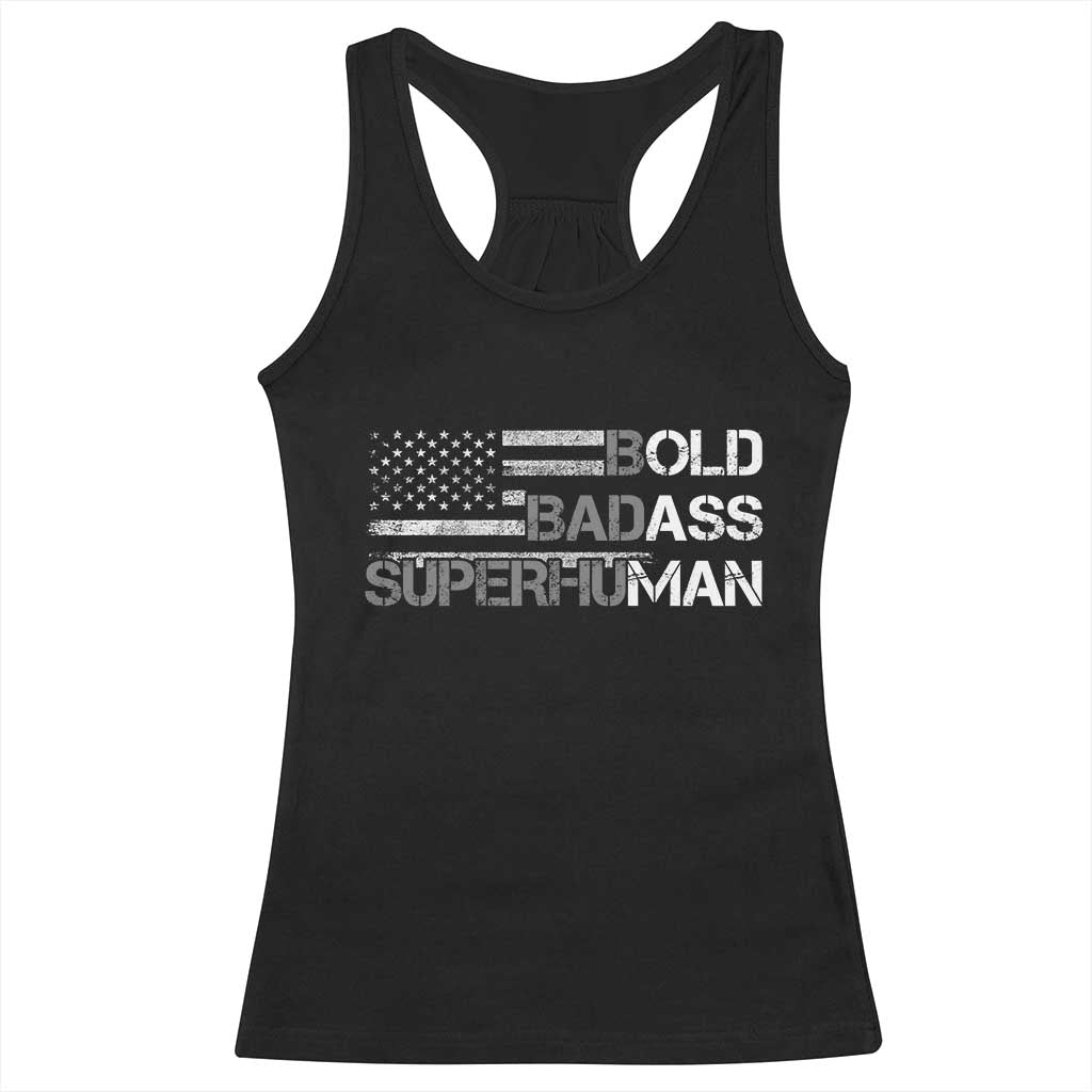 Funny Bold Badass Superhuman Racerback Tank Top Vintage American Flag Fathers Day TS11 Black Print Your Wear