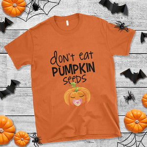 Halloween Pregnancy Reveal T Shirt Don't Eat Pumpkin Seeds Maternity Baby Pumpkin TS11 Orange Print Your Wear