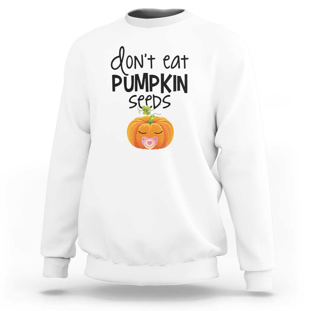 Halloween Pregnancy Reveal Sweatshirt Don't Eat Pumpkin Seeds Maternity Baby Pumpkin TS11 White Print Your Wear