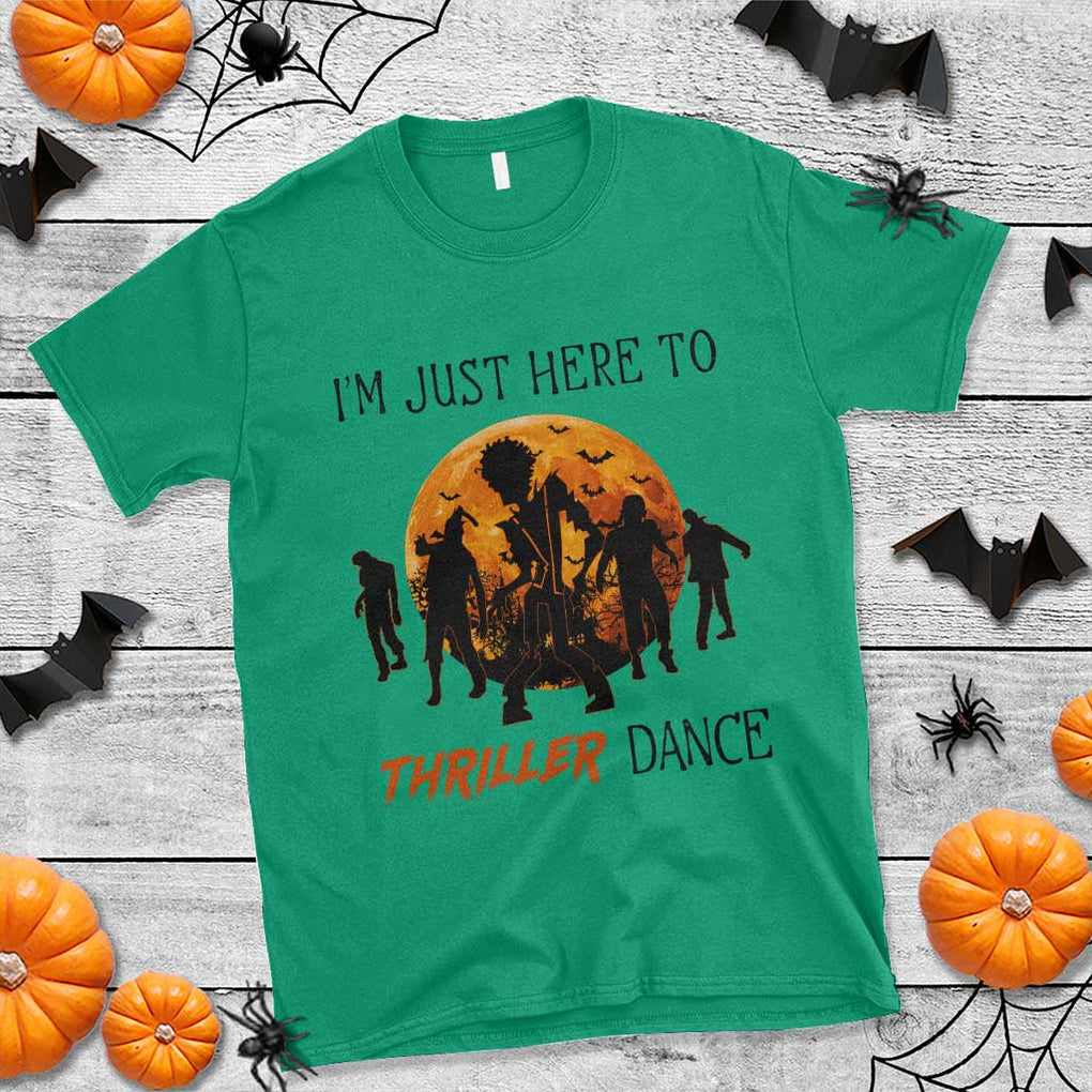 Funny Halloween T Shirt I'm Just Here To Thriller Dance Zombie Dance Moon TS11 Irish Green Print Your Wear