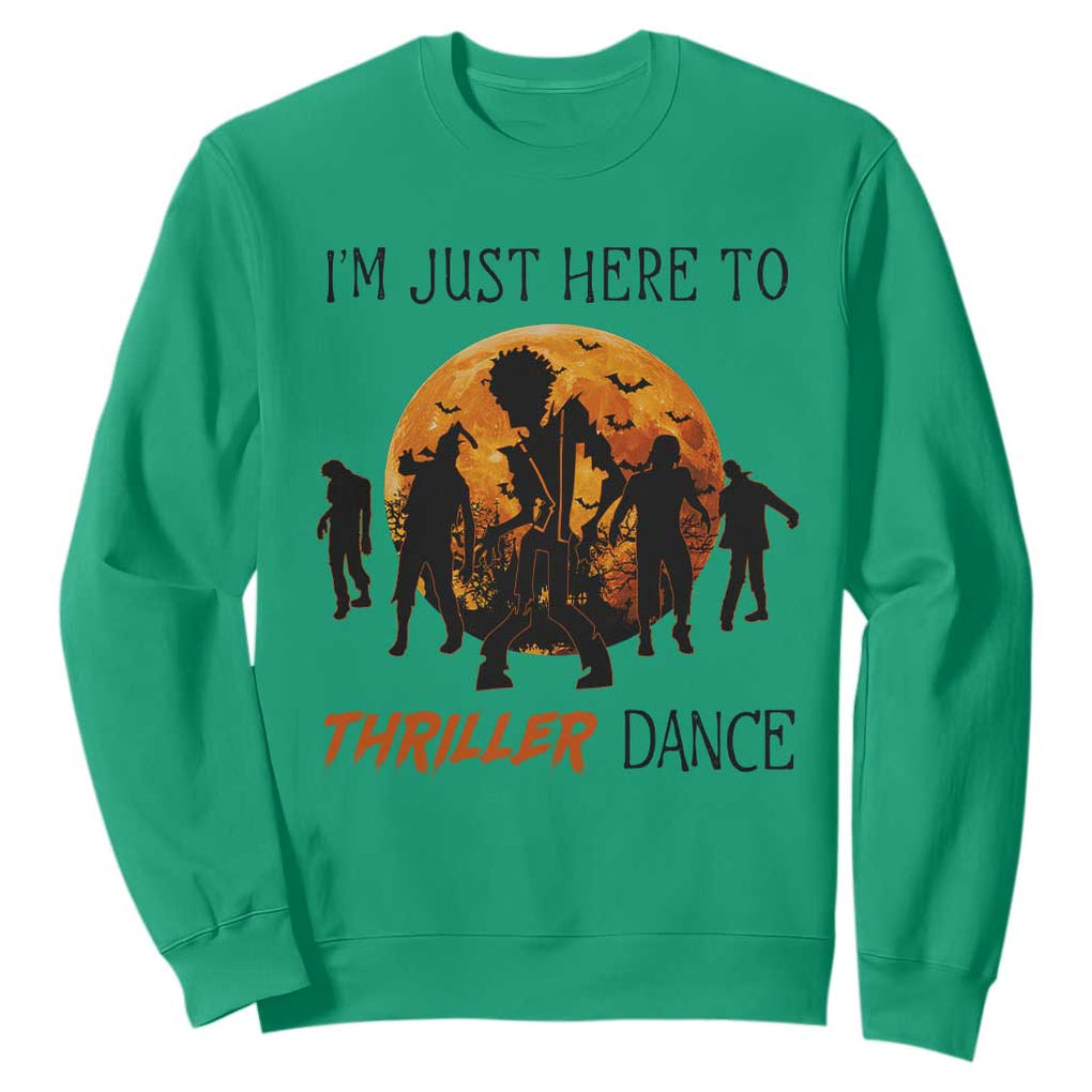 Funny Halloween Sweatshirt I'm Just Here To Thriller Dance Zombie Dance Moon TS11 Irish Green Print Your Wear