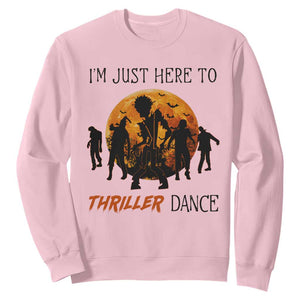 Funny Halloween Sweatshirt I'm Just Here To Thriller Dance Zombie Dance Moon TS11 Light Pink Print Your Wear