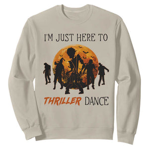 Funny Halloween Sweatshirt I'm Just Here To Thriller Dance Zombie Dance Moon TS11 Sand Print Your Wear