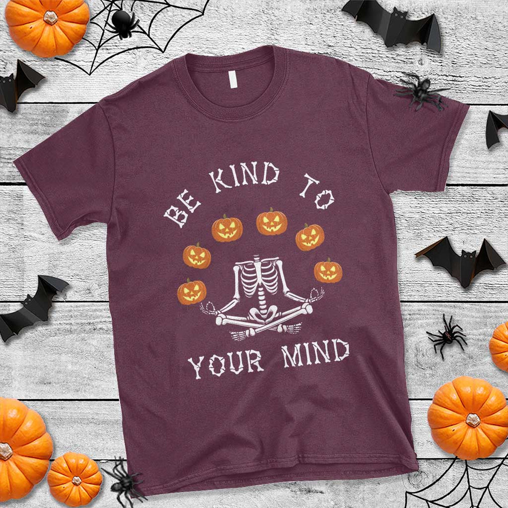Funny Halloween T Shirt Be Kind To Your Mind Pumpkin Head Skeleton TS11 Maroon Print Your Wear