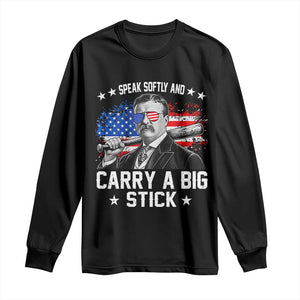 Historical Theodore Quotes Long Sleeve Shirt Speak Softly And Carry A Big Stick US Flag