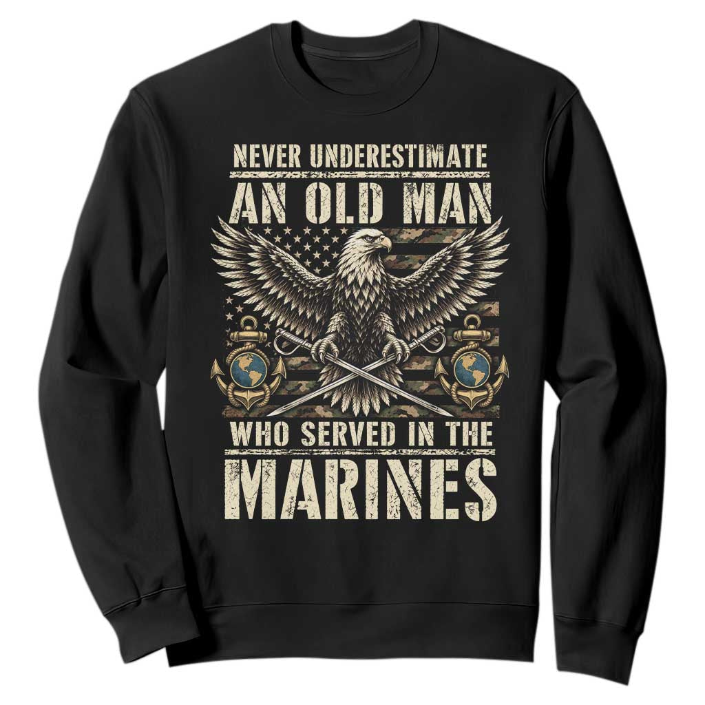Never Underestimate An Old Man Who Served In The Marines Veteran Military Sweatshirt